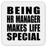 Being HR Manager Makes Life Special - Drink Coaster