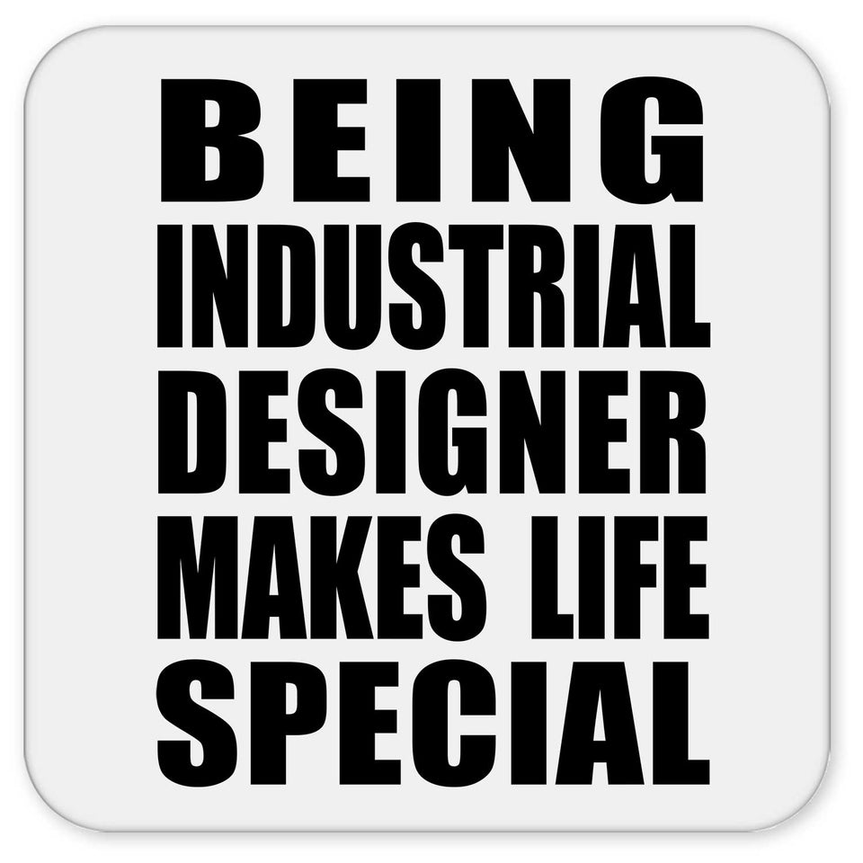 Being Industrial Designer Makes Life Special - Drink Coaster