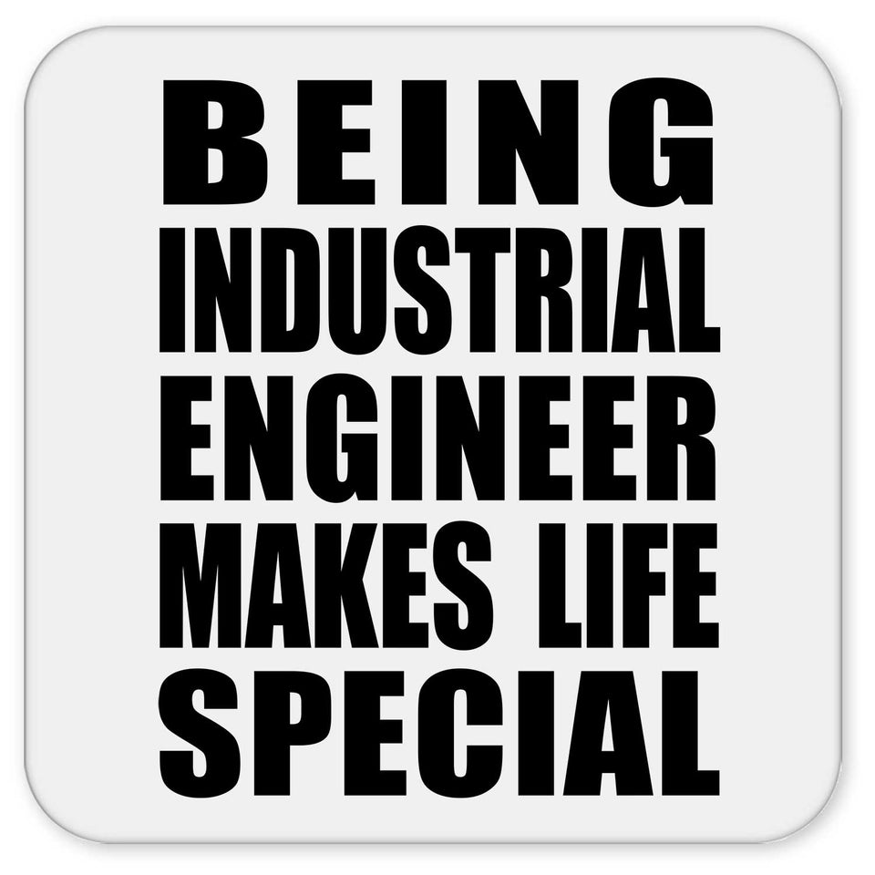 Being Industrial Engineer Makes Life Special - Drink Coaster