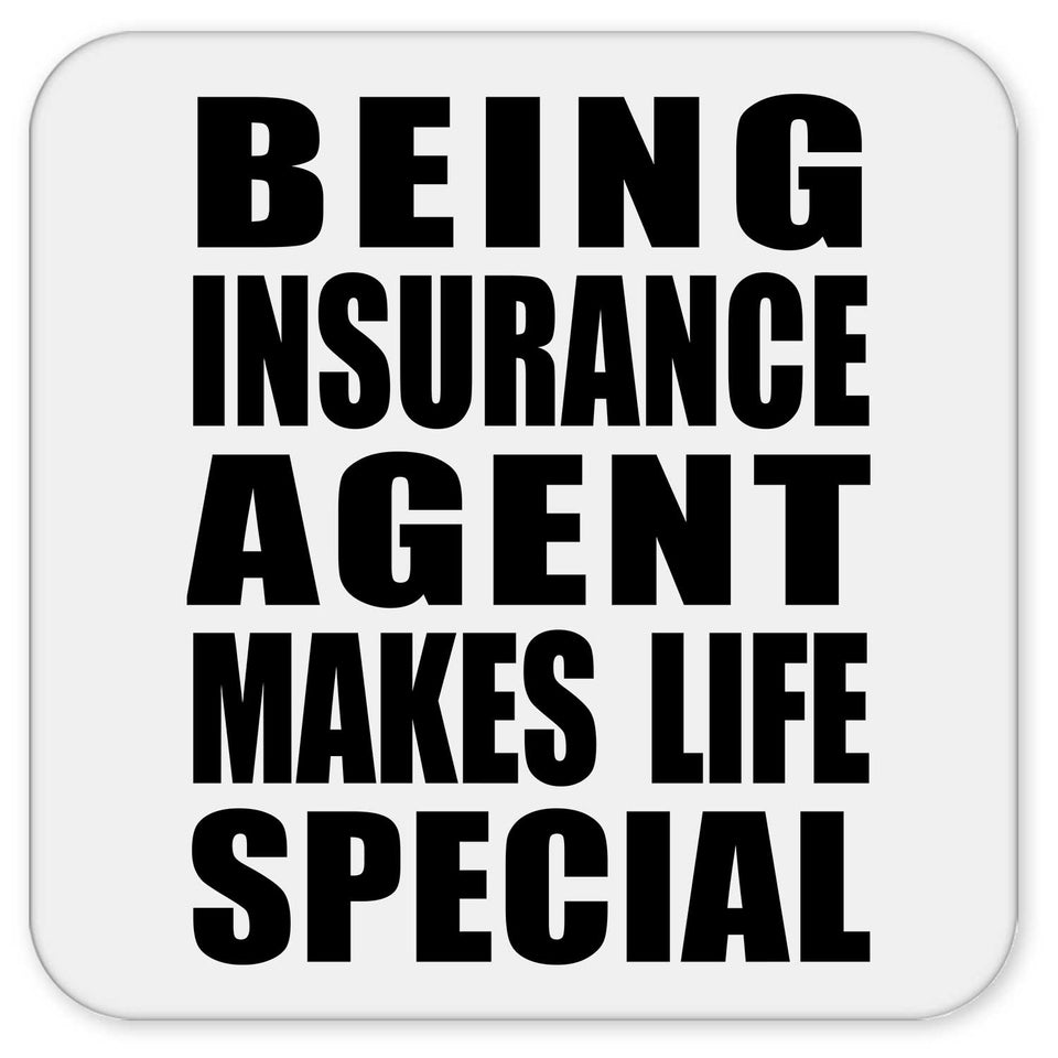 Being Insurance Agent Makes Life Special - Drink Coaster