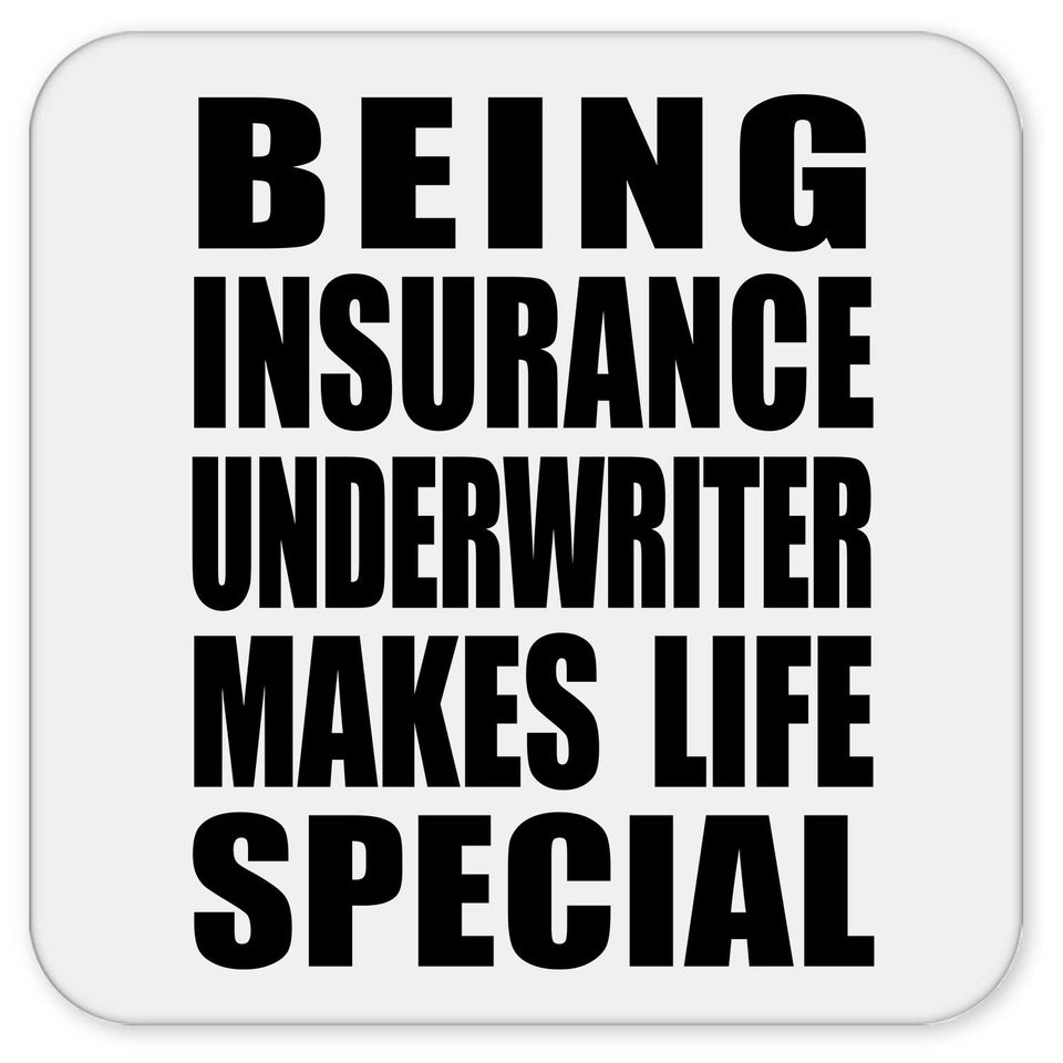 Being Insurance Underwriter Makes Life Special - Drink Coaster