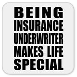 Being Insurance Underwriter Makes Life Special - Drink Coaster