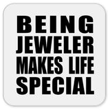 Being Jeweler Makes Life Special - Drink Coaster
