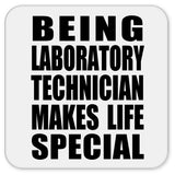 Being Laboratory Technician Makes Life Special - Drink Coaster
