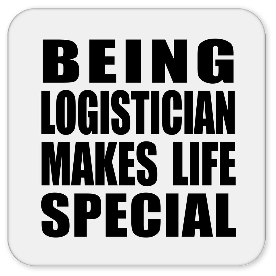 Being Logistician Makes Life Special - Drink Coaster