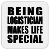 Being Logistician Makes Life Special - Drink Coaster