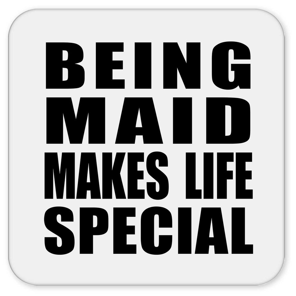 Being Maid Makes Life Special - Drink Coaster