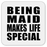 Being Maid Makes Life Special - Drink Coaster
