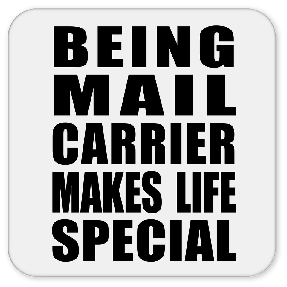 Being Mail Carrier Makes Life Special - Drink Coaster