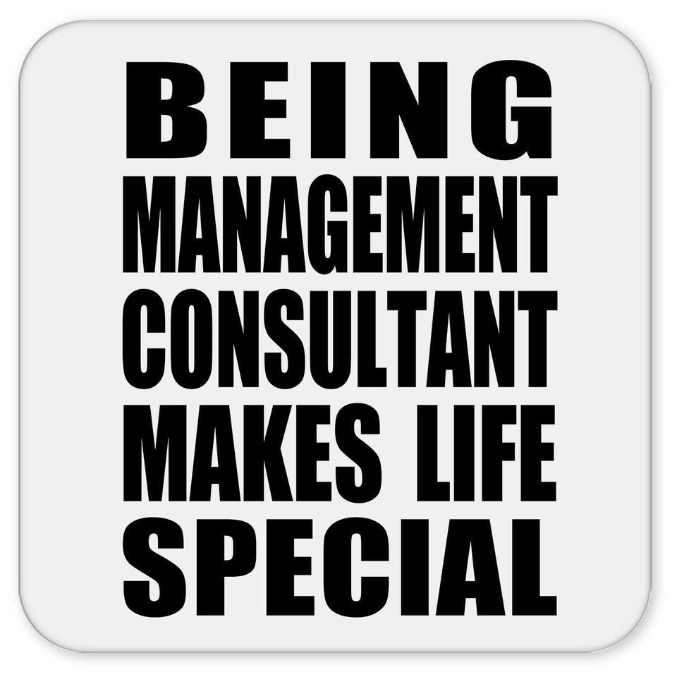 Being Management Consultant Makes Life Special - Drink Coaster