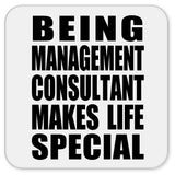Being Management Consultant Makes Life Special - Drink Coaster