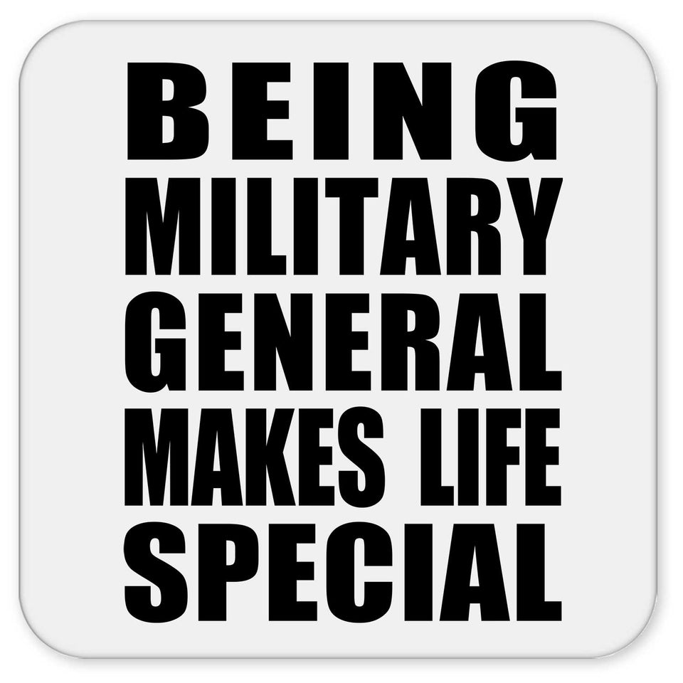 Being Military General Makes Life Special - Drink Coaster