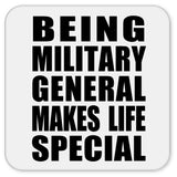 Being Military General Makes Life Special - Drink Coaster