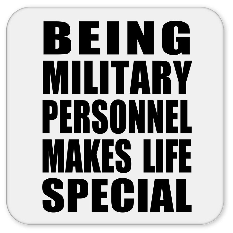 Being Military Personnel Makes Life Special - Drink Coaster