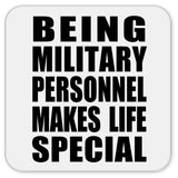 Being Military Personnel Makes Life Special - Drink Coaster