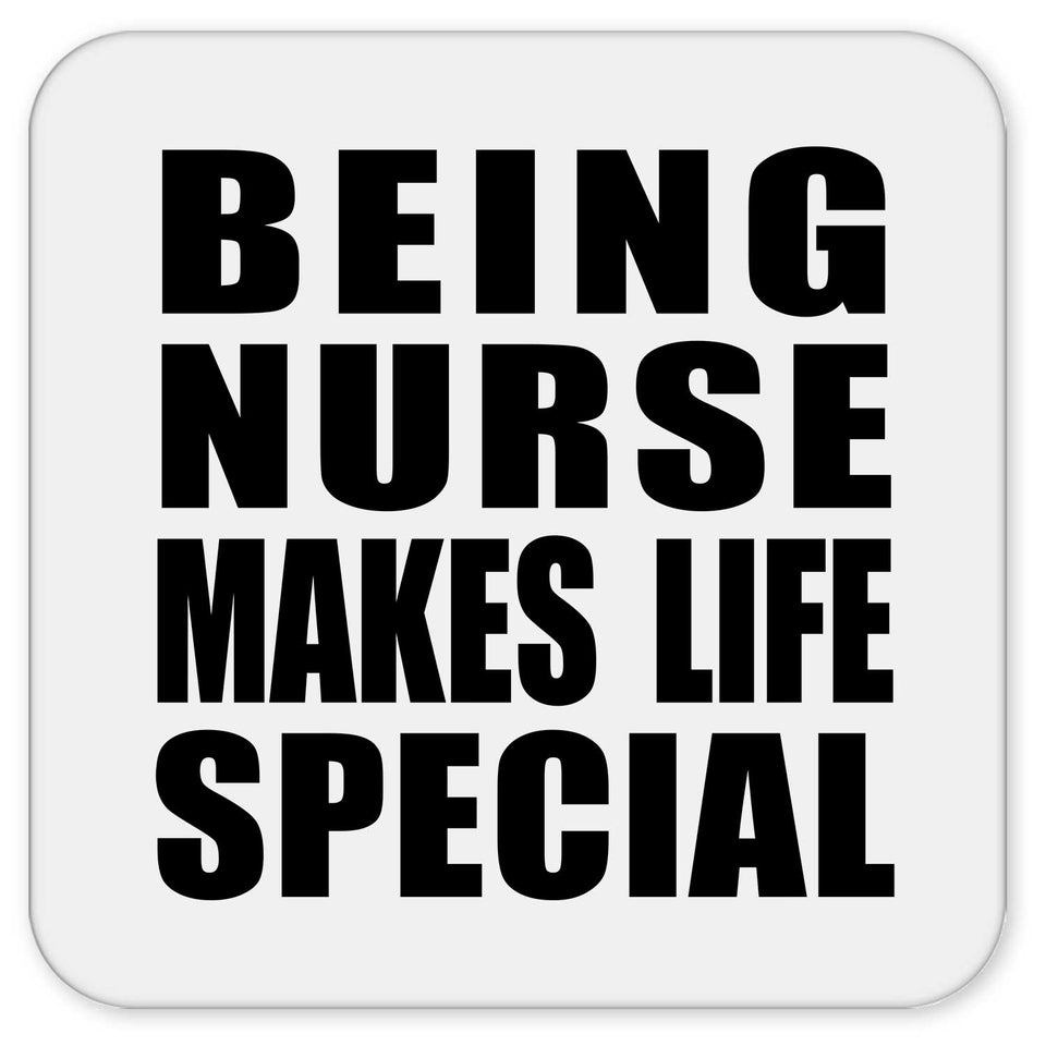 Being Nurse Makes Life Special - Drink Coaster