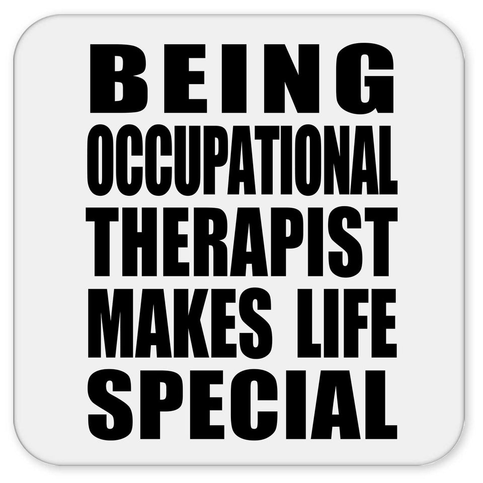 Being Occupational Therapist Makes Life Special - Drink Coaster