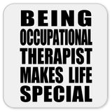 Being Occupational Therapist Makes Life Special - Drink Coaster