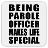 Being Parole Officer Makes Life Special - Drink Coaster