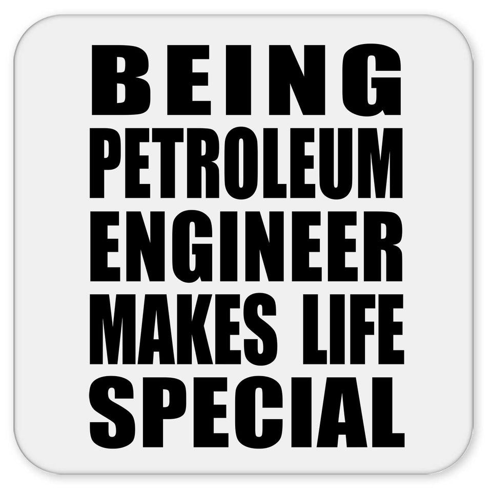 Being Petroleum Engineer Makes Life Special - Drink Coaster