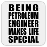 Being Petroleum Engineer Makes Life Special - Drink Coaster
