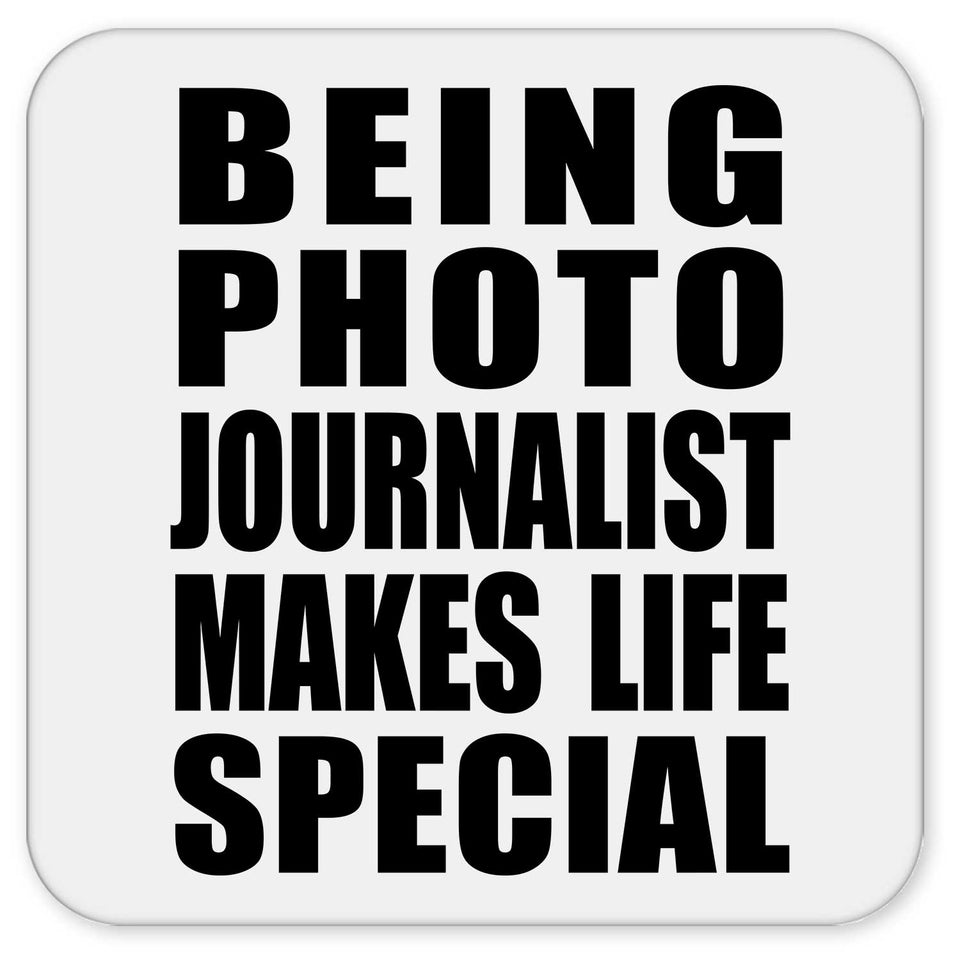 Being Photo Journalist Makes Life Special - Drink Coaster