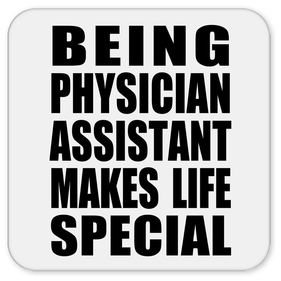 Being Physician Assistant Makes Life Special - Drink Coaster