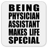 Being Physician Assistant Makes Life Special - Drink Coaster