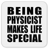 Being Physicist Makes Life Special - Drink Coaster