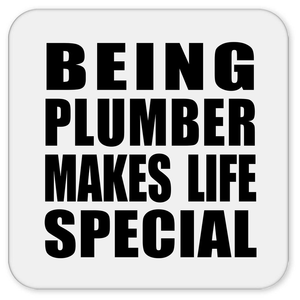 Being Plumber Makes Life Special - Drink Coaster