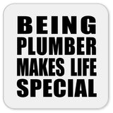Being Plumber Makes Life Special - Drink Coaster