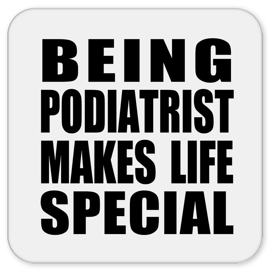 Being Podiatrist Makes Life Special - Drink Coaster