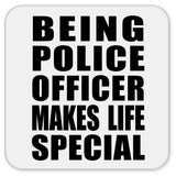 Being Police Officer Makes Life Special - Drink Coaster