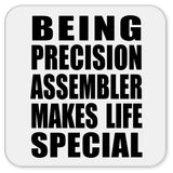 Being Precision Assembler Makes Life Special - Drink Coaster