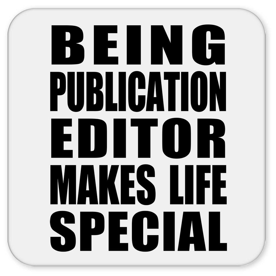 Being Publication Editor Makes Life Special - Drink Coaster