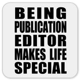 Being Publication Editor Makes Life Special - Drink Coaster