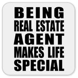 Being Real Estate Agent Makes Life Special - Drink Coaster