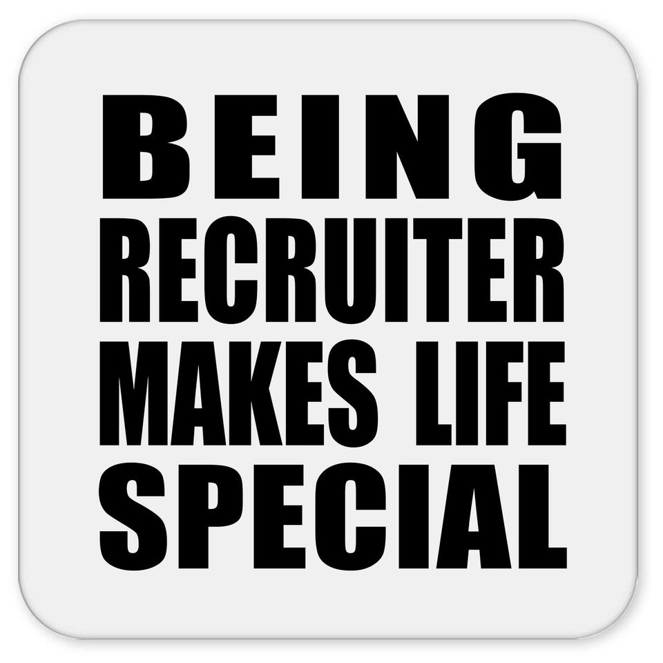 Being Recruiter Makes Life Special - Drink Coaster