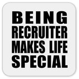 Being Recruiter Makes Life Special - Drink Coaster
