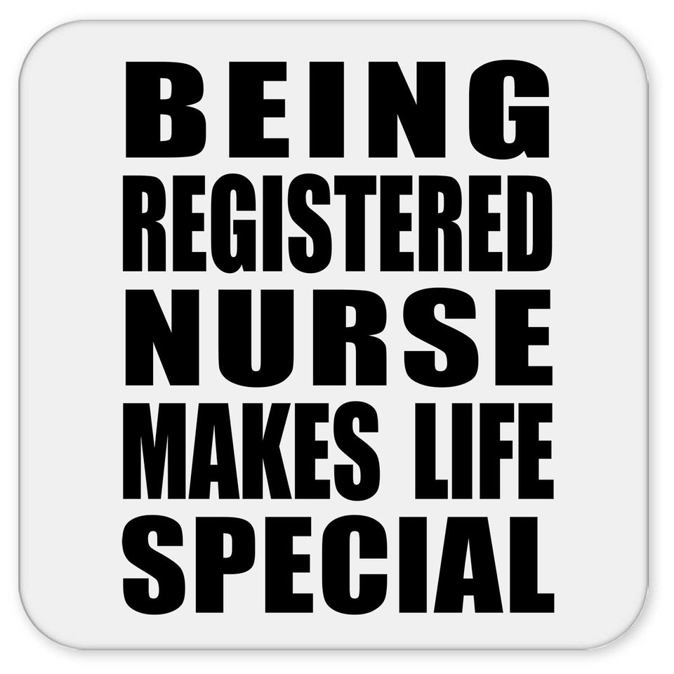 Being Registered Nurse Makes Life Special - Drink Coaster