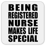 Being Registered Nurse Makes Life Special - Drink Coaster