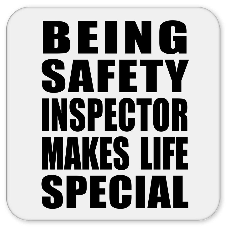 Being Safety Inspector Makes Life Special - Drink Coaster
