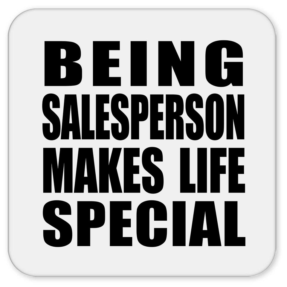 Being Salesperson Makes Life Special - Drink Coaster