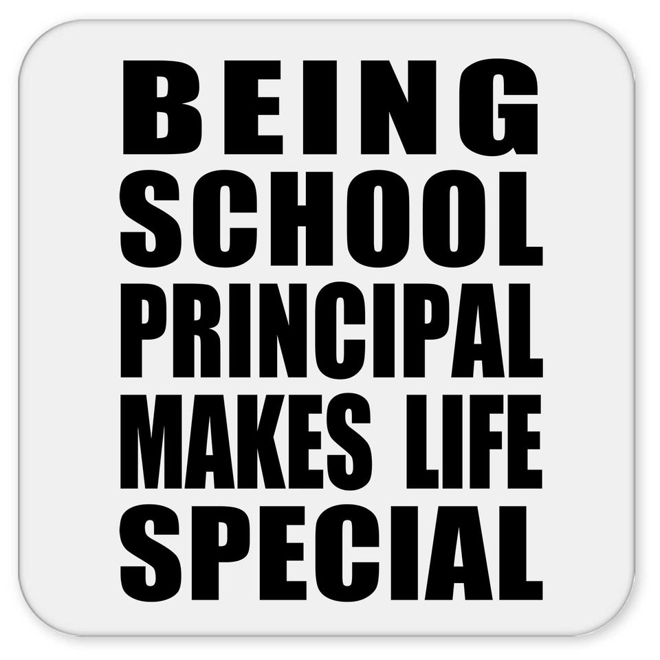 Being School Principal Makes Life Special - Drink Coaster