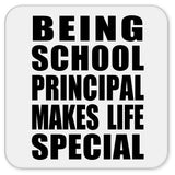 Being School Principal Makes Life Special - Drink Coaster