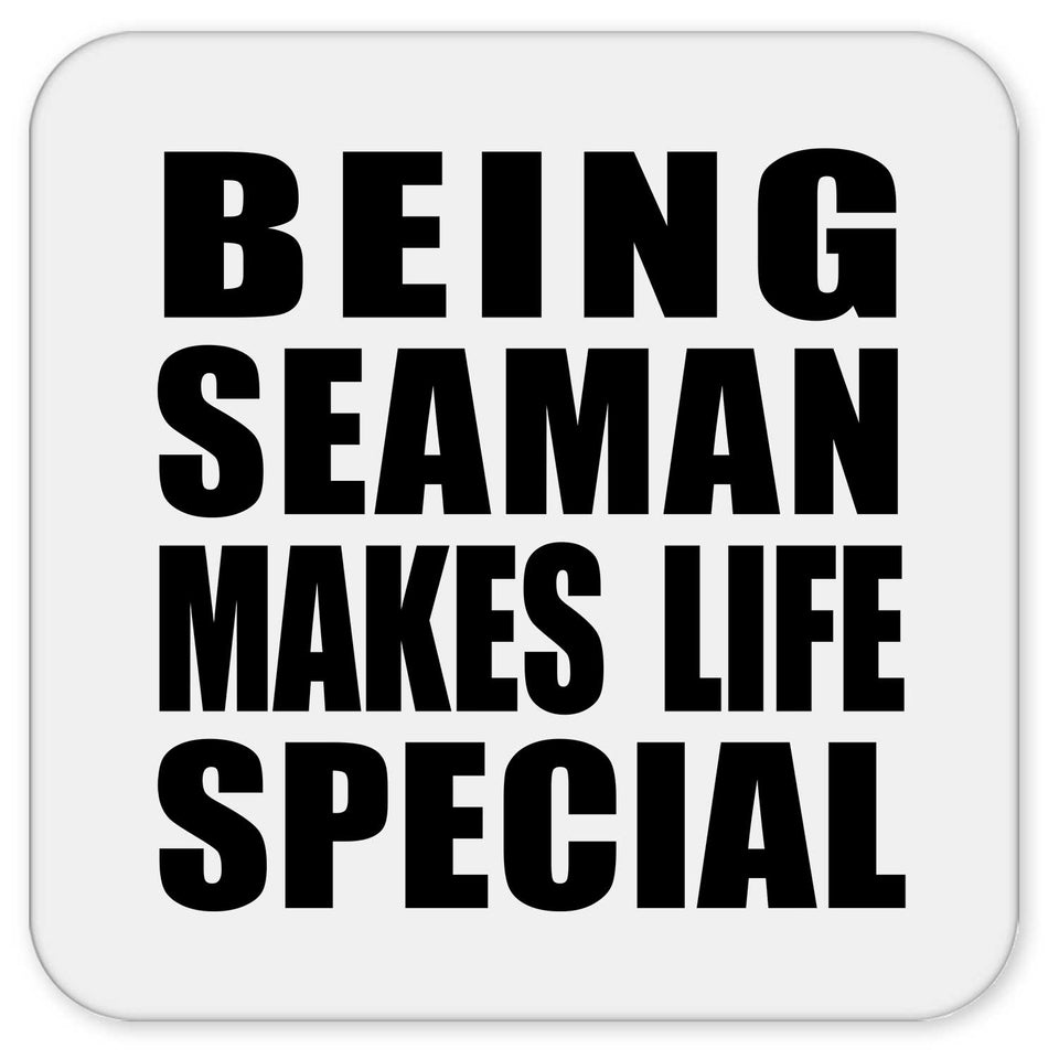 Being Seaman Makes Life Special - Drink Coaster