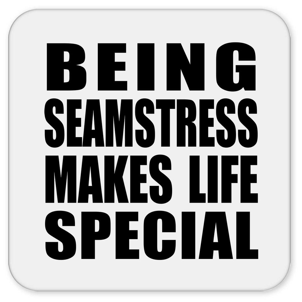 Being Seamstress Makes Life Special - Drink Coaster