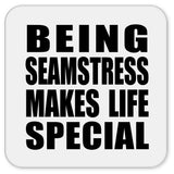Being Seamstress Makes Life Special - Drink Coaster