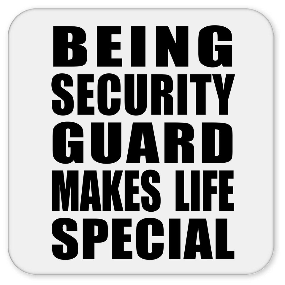 Being Security Guard Makes Life Special - Drink Coaster