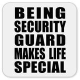 Being Security Guard Makes Life Special - Drink Coaster